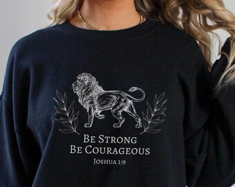 Christian Sweatshirt Bible Verse Joshua 1:9. Be Strong and Courageous. Gift for Christian, Catholic Baptist Faith, Religious Inspirational