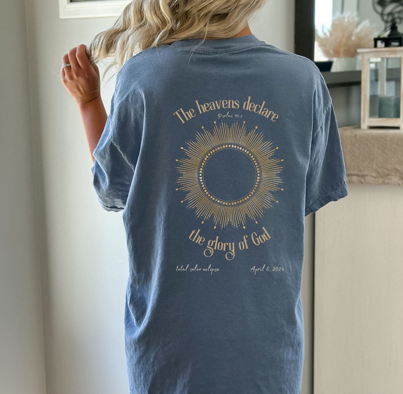 Eclipse 2024 TShirt, April 8 Solar Eclipse Gift, The Heavens Declare the Glory of God, Faith Shirt, Souvenir for Christiaan God Believer. Blue Jean