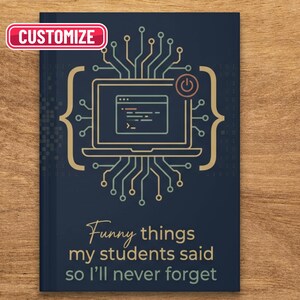 Puede incluir: Un cuaderno azul marino con un diseño temático de ordenador. La portada presenta un gráfico de portátil con elementos de placa de circuito y el texto "Funny things my students said so I'll never forget."