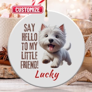 Westie Ornament, Little Friend Dog, Custom Name Ornament, Personalized Dog Ornament, Gift For Dog Lover, Pet Ornament