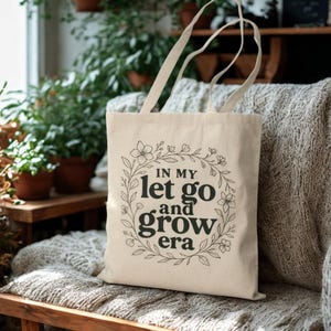 Let Go and Grow Cotton Canvas Tote Bag, Inspirational Reusable Shopping Tote, Eco-Friendly Encouragement Gift for Her, Beach or Everyday Bag