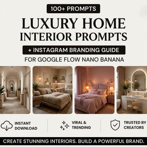 May include: A promotional graphic with the text "LUXURY HOME INTERIOR PROMPTS" and "+ INSTAGRAM BRANDING GUIDE". The image includes four interior design scenes and icons for instant download, trending, and trusted creators.