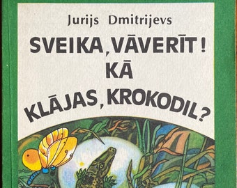 1984 Lettisches Buch Sveika, vāverīt! Kā klājas, Krokodil? Jurijs Dmitrijevs