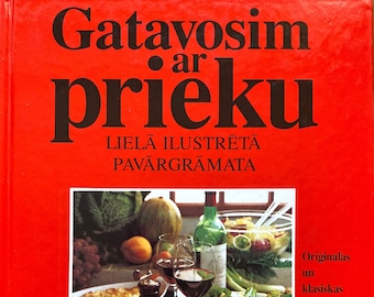 1998 Gatavosim ar prieku Lielā ilustrētā pavārgrāmata Kristiāns Toibners Anetes Voltere Cookbook Cooking Book Recipe Vintage Latvian Book