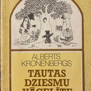 May include: A yellow book cover with a black and white illustration of a bear, a woman, and a man in a forest. The title of the book is "ALBERTS KRONENBERGS TAUTAS DZIESMU VĀCELĪTE".