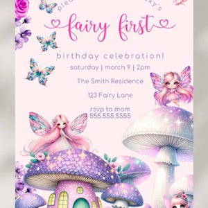 May include: A pink fairy-themed birthday invitation with a mushroom house, fairies, and butterflies. The text reads "Please join us for Becky's Fairy First Birthday Celebration! Saturday | March 9 | 2pm The Smith Residence 123 Fairy Lane RSVP to Mom 555.555.5555"