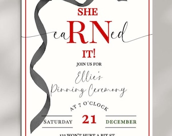 May include: A white invitation with a red border and a gray ribbon bow. The text reads "She Earned It! Join us for Ellie's Pinning Ceremony at 7 o'clock Saturday, December 21. 123 Won't Hurt a Bit St. RSVP to Mom 555-555-5555"