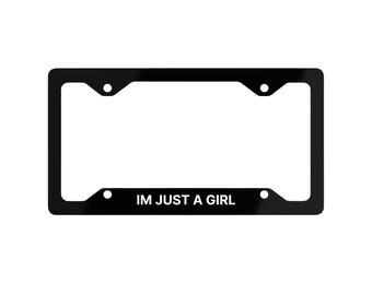Im Just A Girl License Plate Frame, Custom Car Accessory, Cute Gift Idea, Fun Car Decor, Metal License Plate, Car Accessories