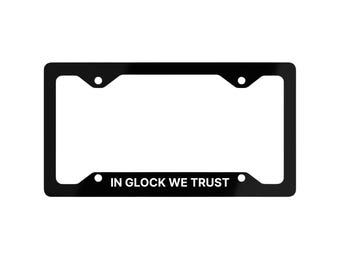 Metal License Plate Frame | In GLOCK WE TRUST | Car Accessory, Unique Gift for Gun Enthusiasts, Personalized Vehicle Decor, License Plate