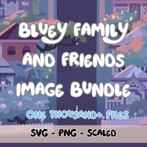 Images de personnages Bluey PNG SVG Bundle | Famille et amis Bluey | Décorations d'anniversaire | Fichiers de bricolage pour toile et Cricut
