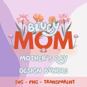 Ensemble SVG Bluey Mom | 10 designs SVG pour la fête des mères | Chilli, Bluey, Bingo, Bandit's Mom et plus | Téléchargement numérique pour Cricut ou sublimation