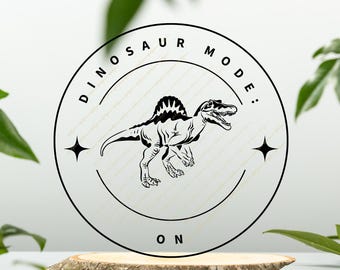 Dinosaur Mode ON SVG | T-Rex Digital Cut File | Cricut & Silhouette Design