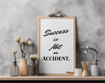 Success is not an Accident. Digital Wall Art Download White Black Modern Poster Simple.