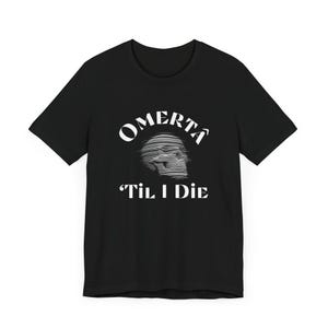 Omerta &#39;Til I Die T-Shirt, Mob, Gangster, Mobster, Mafia, Gambino Family, Cosa Nostra, New York Mafia, Five Families