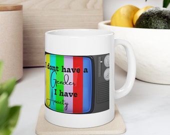 I dont have a gender I have anxiety custom 11oz Mug,  LGBTQ Gift, Pride Gift