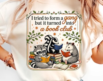 Intenté formar una pandilla pero se convirtió en un club de lectura PNG, diseño de camiseta de mapache, mofeta y zarigüeya, archivo de sublimación de lector divertido