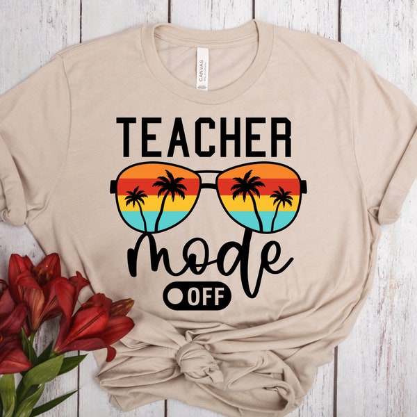 Summer Teacher Shirt, End Of School Shirt, Teacher Off Duty, Teacher Mode Off Shirt, Second Grade Teacher, Vacay Shirt