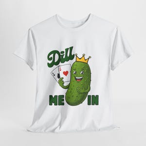 Dill Me In Funny Poker Shirt | Poker Shirts for Men | Texas Holdem Poker T-Shirt | Poker Player Gift | Texas Holdem Tshirt | Gambling Shirt
