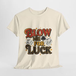 Blow Me for Luck Casino Shirt | Gambling Tshirt | Funny Gambling Shirt | Gambler T-Shirt | Gambling Tees | Fun Gambling Gifts | Dealer Shirt
