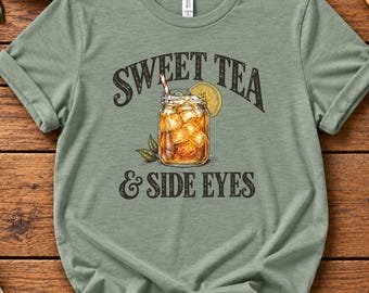 Sweet Tea Shirt, Funny Southern Sayings Tee, Southern Charm Shirt, Country Concert Tee, Southern Humor Gift, Sweet Tea and Side Eyes Shirt