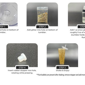 May include: Five steps for making a glitter snow globe. Step 1: Locate the pre-drilled hole on the bottom of the tumbler. Step 2: Add glitter to the hole. Step 3: Add 30 ml of snow globe liquid and 150 ml of water to the hole. Step 4: Insert the rubber stopper into the hole, rotating while pressing. Step 5: Shake and enjoy! If air bubbles are present after shaking, remove the stopper and add more water. Repeat steps 4 and 5.