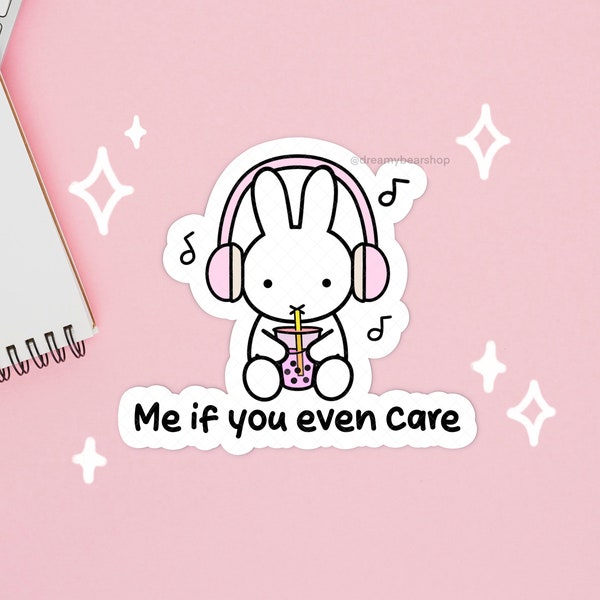 Me if You Even Care Sticker, Cute Miffy Sticker, Vinyl Waterproof Sticker, Boba Sticker, Kawaii Bunny Sticker, Kindle Sticker, Laptop