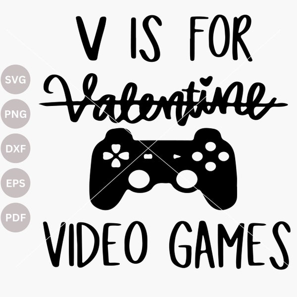 V is for Video Games SVG, Valentine's Day Shirt Svg, Funny Valentine Svg, Anti Valentines Svg, Valentine Cut files