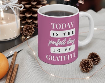 Today is the Perfect Day to be Grateful Christian Coffee Mug with Inspirational Quote Coffee Mug 11oz