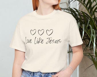 Camiseta "Ame como Jesus", inspirada em Jesus, para um estilo de vida cristão. Ideia ideal de presente cristão para mulheres.