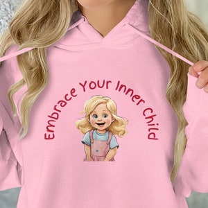Embrace Your Inner Child Hoodie, T-shirt, Inspirational Quote T-shirt, Cartoon Girl Graphic, Cute Cozy Pullover, Self-Development, Therapist