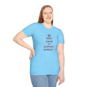 Keep Calm and Support Burnley The Clarets sky blue and claret Northern UK