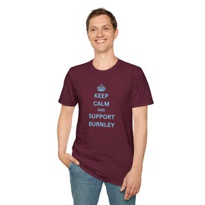 Keep Calm and Support Burnley The Clarets sky blue and claret Northern Region UK