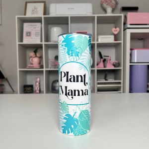 Plant Mama 20oz tumbler, Plant quencher, Plant Lover 20oz custom tumbler