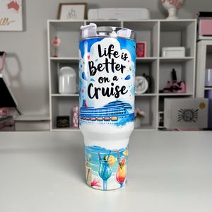 Life is Better on a Cruise 40oz tumbler, Cruise quencher, Beach Life custom tumbler