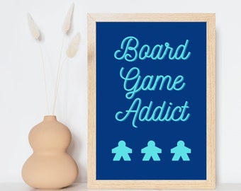 Board Games Addict | Funny Gaming Wall Art Print | Funny Home Decor Poster| Blue Games Room Sign | Game lover | Rolled Poster