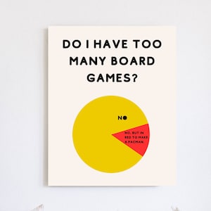 ¿Tengo demasiados juegos de mesa? NO. / Impresión de arte de pared de juegos divertidos / Cartel divertido de decoración del hogar / Signo de sala de juegos / Descarga digital /Imprimible