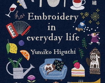 Daily embroidery in Everyday Life from Yumiko Higuchi's stitched - Japanese Craft Book