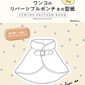 以下が含まれることがあります： 犬用ポンチョの縫製パターンを白黒の線画で描いたものです。リバーシブルのポンチョで、ベルトが付いています。ページのテキストは「ワンコの リバ-シブルポンチョの型紙 SEWING PATTERN BOOK Design_as know as de wan ¥440(税込)」です。