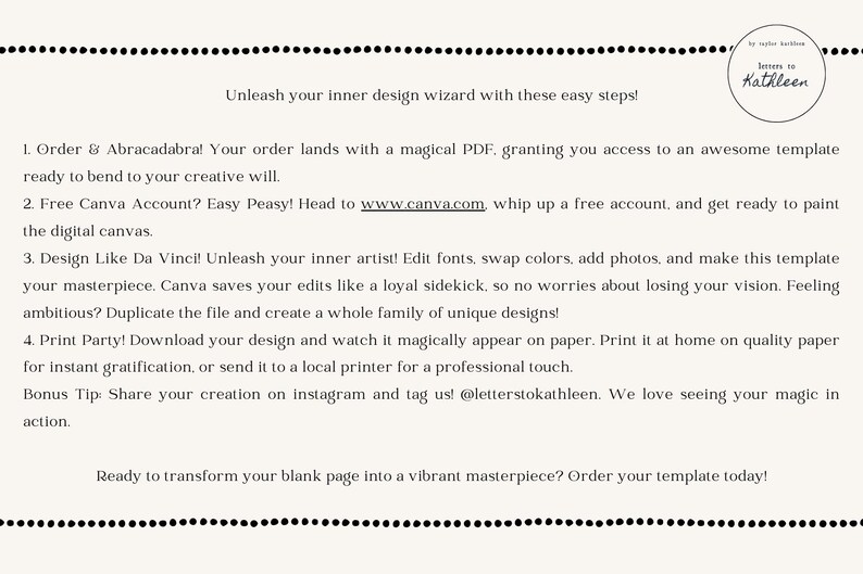 May include: A printable design template for creating custom artwork. The text reads "Unleash your inner design wizard with these easy steps!" and lists four steps for using the template. The steps include ordering the template, creating a free Canva account, editing the template, and printing the design.