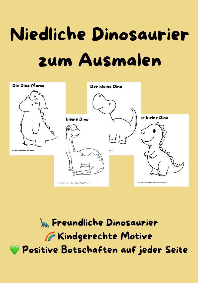 May include: A collection of four black and white dinosaur coloring pages featuring the text Niedliche Dinosaurier zum Ausmalen, Die Dino Mama, Der kleine Dino, and positive German phrases. The pages display various cartoon dinosaur illustrations.