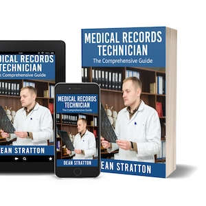 以下が含まれることがあります： 「Medical Records Technician: The Comprehensive Guide」の表紙が表示された本、タブレット、スマートフォンの画像。本とデバイスには、白いコートを着てレントゲン写真を持っている男性が写っています。著者の名前、Dean Stratton が表示されています。