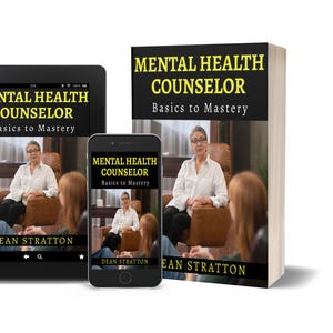 May include: An image of a book, tablet, and smartphone displaying the cover of "Mental Health Counselor: Basics to Mastery" by Dean Stratton. The book is upright, while the tablet and phone show the cover image. The book's cover is black with yellow text.