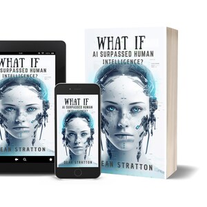 May include: A book, tablet, and smartphone display the cover of "What If AI Surpassed Human Intelligence?" by Dean Stratton. The cover art features a futuristic portrait of a woman with robotic enhancements and the title in bold, white text.