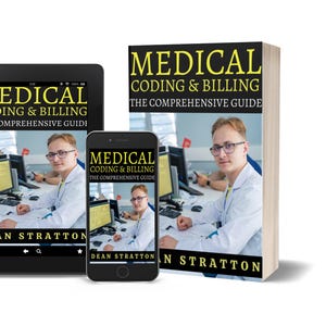 May include: An image of a book, tablet, and smartphone displaying the cover of "Medical Coding & Billing: The Comprehensive Guide" by Dean Stratton. The book is upright, while the tablet and phone show the cover image. The book cover is black and yellow.