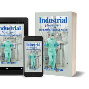 Peut inclure: Image d'un livre, d'une tablette et d'un smartphone affichant la couverture de "Industrial Hygienist: The Comprehensive Guide". La couverture montre une personne en uniforme et masque turquoise dans une usine. Le nom de l'auteur, Dean Stratton, est également visible.