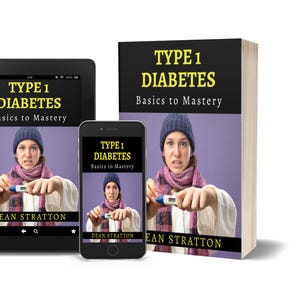 Könnte beinhalten: Ein Buch, ein Tablet und ein Smartphone mit dem Titel "TYPE 1 DIABETES Basics to Mastery" und einem Bild einer Person, die ein Thermometer hält. Der Name des Autors, Dean Stratton, ist ebenfalls sichtbar.