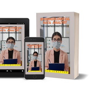 May include: An image featuring a book, tablet, and smartphone, all displaying the cover of "Epidemiological Data Analyst: The Comprehensive Guide." The book is upright, while the tablet and phone show the cover image. The book cover and digital displays feature a woman wearing a mask and glasses.
