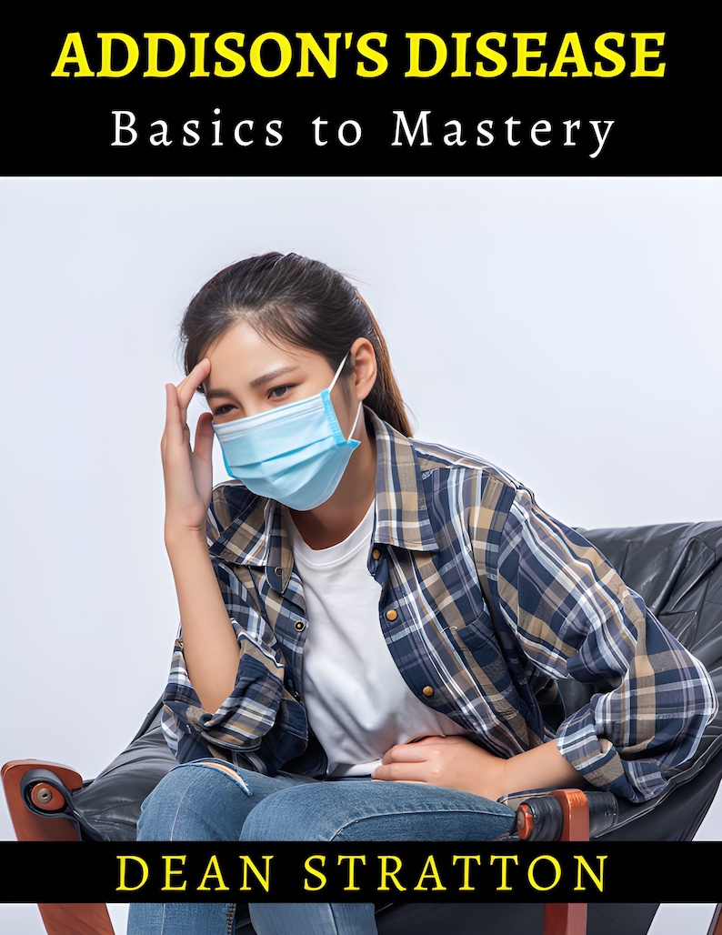 Addison's Disease - Basics to Mastery | Adrenal Insufficiency Handbook ...