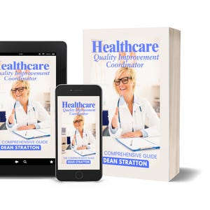 May include: An image of a book, tablet, and smartphone displaying the cover of "Healthcare Quality Improvement Coordinator" by Dean Stratton. The book and devices show a woman in a white coat and glasses. The book is titled "The Comprehensive Guide".