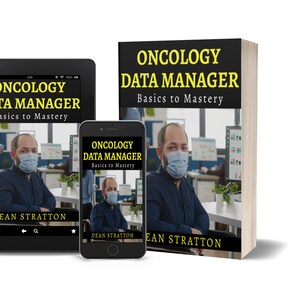 May include: Image featuring a book, tablet, and smartphone, each displaying the cover of "ONCOLOGY DATA MANAGER Basics to Mastery" by Dean Stratton. The book is upright, with the tablet and phone showing the cover image. The background is white.